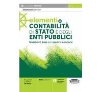 Elementi di contabilità di stato e degli enti pubblici. Nozioni di base per esami e concorsi