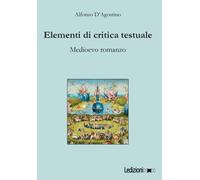 Elementi di critica testuale. Medioevo romanzo - D'Agostino Alfonso