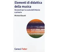 Elementi di didattica della musica. Strumenti per la scuola dell'infanzia e primaria