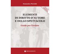 Elementi di diritto d'autore e dello spettacolo. Guida per l'artista. Nuova ediz.