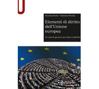 Elementi di diritto dell'Unione Europea. Un ente di governo per stati e in...