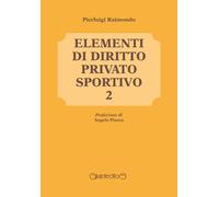 Elementi di diritto privato sportivo. Vol. 2 - 2015 - Giraldi Edi