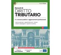 Elementi di diritto tributario. Volume di preparazione ai concorsi pubblici e aggiornamento professionale, con norme esplicate, sintesi, schemi riepilogativi, quesiti di verifica. Con estensioni ...