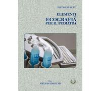 Elementi di ecografia per il pediatra