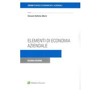 Elementi di economia aziendale. Istituzione, gestione, cessazione, tassazione, tecnica redazionale