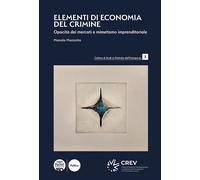 Elementi di economia del crimine. Opacità dei mercati e mimetismo imprenditorial