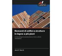 Elementi di edifici e strutture in legno a più piani: Le tecnologie di produzione e il loro utilizzo nell'edilizia