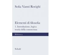 Elementi di filosofia. Nuova ediz.. Introduzione, logica, teoria della conoscenz