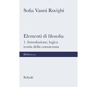 Elementi di filosofia. Nuova ediz.. Vol. 1: Introduzione, logica, teoria della conoscenza
