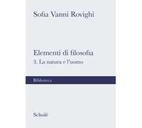 Elementi di filosofia. Nuova ediz.. Vol. 3: La natura e l'uomo