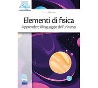 Elementi di fisica. Apprendere il linguaggio dell'universo. Con ebook. Con software di simulazione