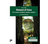 Elementi di fisica. Per le lauree scientifiche, mediche e sanitarie