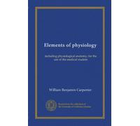 Elementi di fisiologia: compresa l'anatomia fisiologica, per l'uso dello studente di medicina: Facsimile Vol