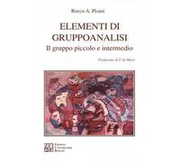 Libri Pisani Rocco Antonio - Elementi Di Gruppoanalisi. Il Gruppo Piccolo E Inte