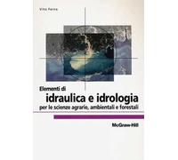 Elementi di idraulica e idrologia per le scienze agrarie, ambientali e forestali