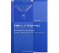 Elementi di idrogeologia per lauree in scienze geologiche, scienze della natura, scienze ambientali e ingegneria ambientale