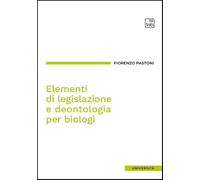 Elementi di legislazione e deontologia per biologi. Ediz. integrale