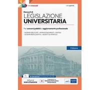 Elementi di legislazione universitaria. Per concorsi pubblici e aggiornamento professionale