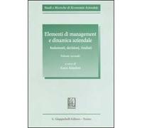 Elementi di management e dinamica aziendale. Vol. 2: Andamenti, decisioni, risultati