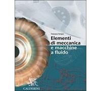 Elementi di meccanica e macchine a fluido. Per gli Ist. tecnici industriali