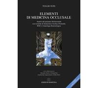 Elementi di medicina occlusale. Analisi del paziente disfunzionale con tecniche di Semeiotica Occluso Posturale, RNO e Gnatologia Kinesiologica. Con QR Code