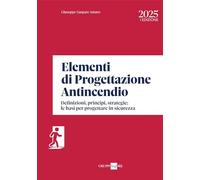 Elementi di progettazione antincendio Definizioni, principi, strategie: le basi per progettare in sicurezza