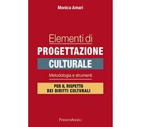 Elementi di progettazione culturale. Metodologia e strumenti per il rispetto dei diritti culturali
