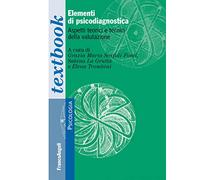 Elementi di psicodiagnostica. Aspetti teorici e tecnici della valutazione