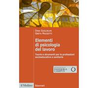 Elementi di psicologia del lavoro. Teorie e strumenti per le professioni socioeducative e sanitarie