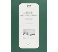 Elementi di psicologia della comunicazione. Processi cognitivi e aspetti strategici