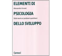 Elementi di psicologia dello sviluppo. Dalle teorie ai problemi quotidiani...
