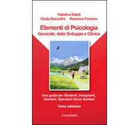 Elementi di psicologia generale, dello sviluppo e clinica. Una guida per studenti, insegnanti, genitori, operatori socio-sanitari