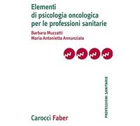 Elementi di psicologia oncologica per le professioni sanitarie - Muzzatti ...