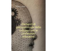 Elementi di psicopatologia dello sviluppo per le professioni educative