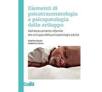 Elementi di psicotraumatologia e psicopatologia dello sviluppo. Dall'attaccamento infantile allo sviluppo della psicopatologia adulta