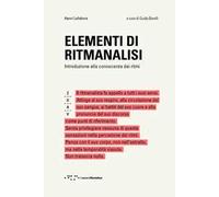 Elementi di ritmanalisi. Introduzione alla conoscenza dei ritmi
