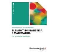 Elementi di statistica e matematica. Per le scienze applicate