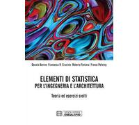 Elementi di statistica per l'ingegneria e l'architettura. Teoria ed Esercizi Svolti