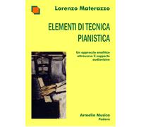 Elementi di tecnica pianistica. Un approccio analitico attraverso il suppo...