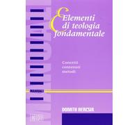 Elementi di teologia fondamentale. Concetti, contenuti, metodi - Hercsik Donath