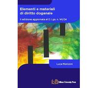 Elementi e materiali di diritto doganale. Aggiornata al D. Lgs. n. 141/24