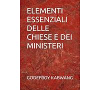 ELEMENTI ESSENZIALI DELLE CHIESE E DEI MINISTERI