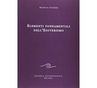 Elementi fondamentali dell'esoterismo - Steiner Rudolf