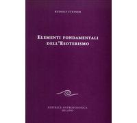 Elementi fondamentali dell'esoterismo - [Editrice Antroposofica]