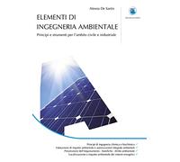Elementi ingegneria ambientale. Principi e strumenti per l'ambito civile e industriale.