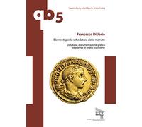Elementi per la schedatura delle monete. Database, documentazione grafica ed esempi di analisi statistiche