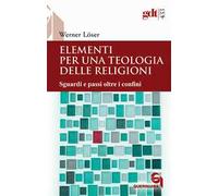 Elementi per una teologia delle religioni. Sguardi e passi oltre i confini