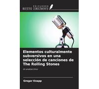 Elementos culturalmente subversivos en una selección de canciones de The Rolling Stones: Un análisis lírico