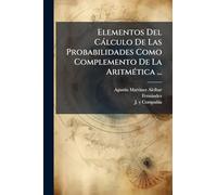 Elementos Del Càlculo De Las Probabilidades Como Complemento De La AritmÃ(c)tica ...