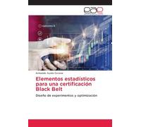 Elementos estadísticos para una certificación Black Belt: Diseño de experimentos y optimización